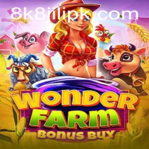 Exploring WonderFarmBonusBuy and the Excitement of 8k8 Jili